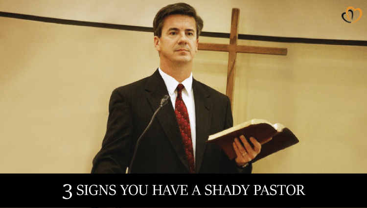 3 Signs You Have a Shady Pastor