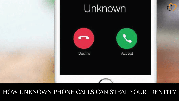 How Unknown Phone Calls Can Steal Your Identity - Unknown calls, scams, hacks, identity theft.