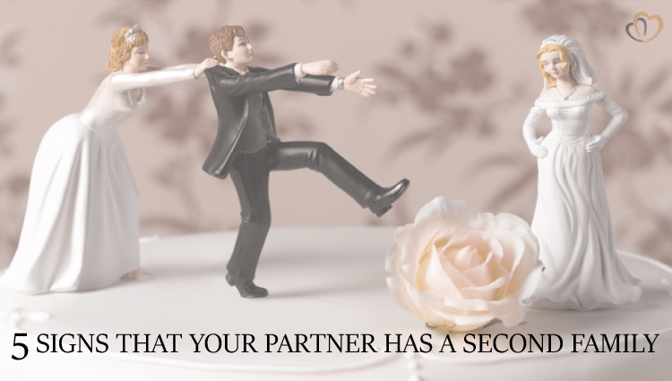 5 Signs That Your Partner Has A Second Family - Distressed Family